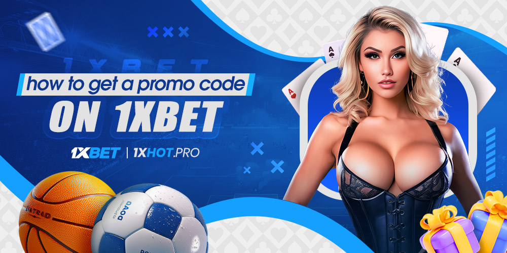 how to get a promo code on 1xbet how to get a promo code on 1xbet